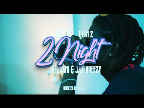 Andy Tunz - “2Night” feat. Hernâni & Jay Breezy (Official Video)