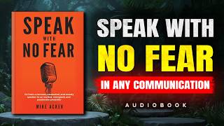 Speak With No Fear (Mike Acker) | Master Public Speaking Today | Communication Skills