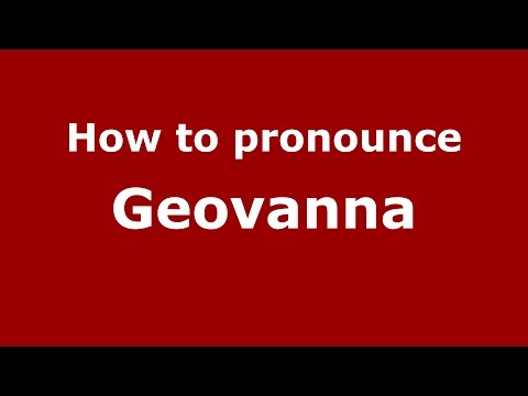 How to pronounce Geovanna (Colombian Spanish/Colombia)  - PronounceNames.com