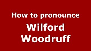 How to pronounce Wilford Woodruff