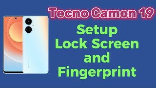 how to setup screen lock and fingerprint for Tecno Camon 19 phone
