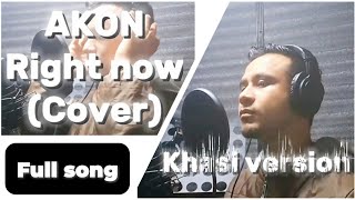 Akon Khasi version Right now (cover)#akon #cover