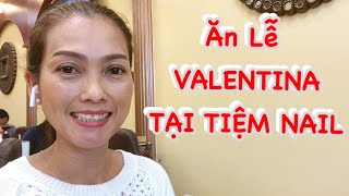Ăn Lễ Valentine Tại Tiệm Nail. ♻️Live In The U.S ♻️ T.115