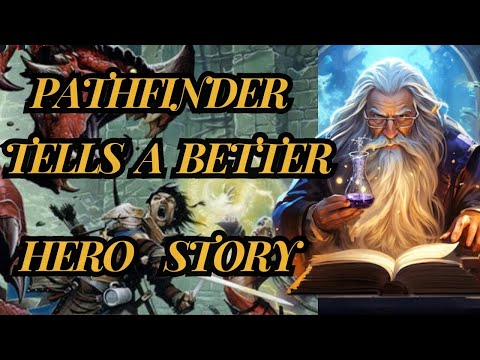 Why pathfinder tells a better Hero story. Fixed