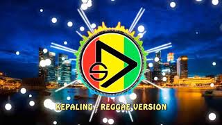 Download lagu KEPALING  - REGGAE VERSION mp3