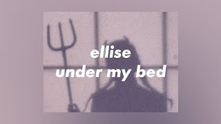 ellise - under my bed 🛏 [lyrics]