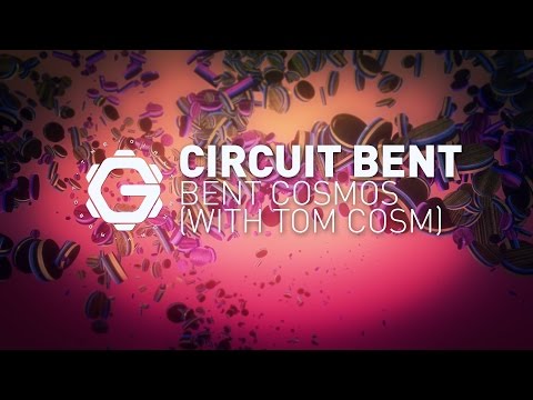 Circuit Bent - Bent Cosmos  (with Tom Cosm)