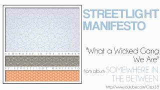 Streetlight Manifesto - What a Wicked Gang We Are