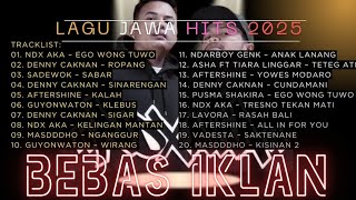 Download lagu LAGU JAWA HITS 2025🎵TANPA IKLAN🎵 NDX A.K.A | ROPANG | KLEBUS | #ndxaka #denycaknan #ndarboygank mp3 Download lagu LAGU JAWA HITS 2025🎵TANPA IKLAN🎵 NDX A.K.A | ROPANG | KLEBUS | #ndxaka #denycaknan #ndarboygank mp3