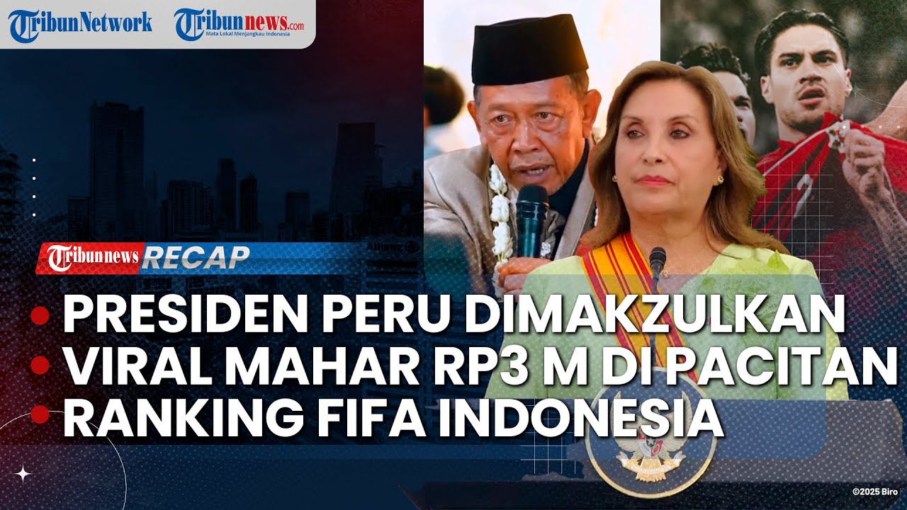 🔴 Isu Mbah Tarman Kabur Usai Viral Mahar Rp 3 M, Presiden Peru Dimakzulkan & Rangking FIFA Indonesia