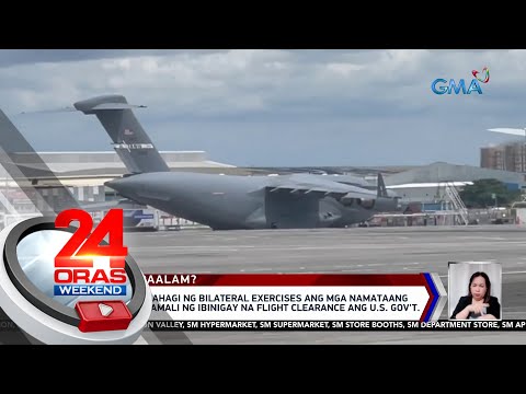 Ilan pang eroplano ng U.S. Air Force na namataan sa Maynila at Palawan, pinuna… 24 Oras Weekend