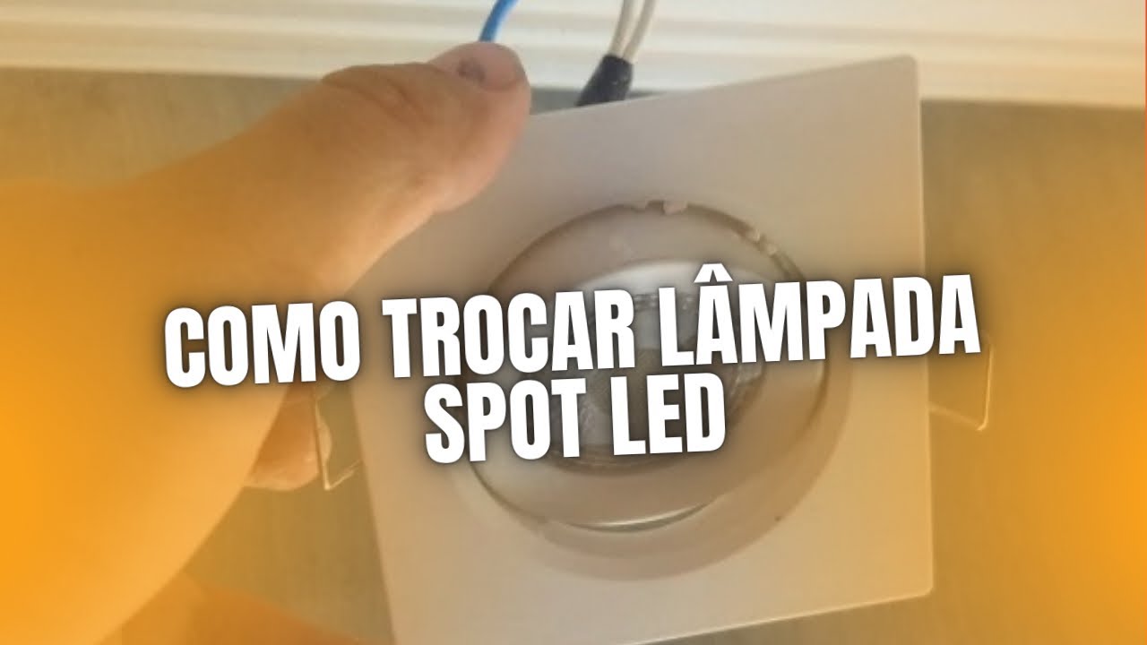 Como trocar Lâmpada Spot Led Fácil e com segurança