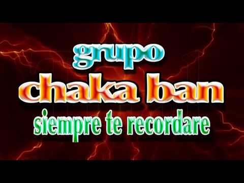 CHAKA BAND - SIEMPRE TE RECORDARÉ, ÉXITO 2015