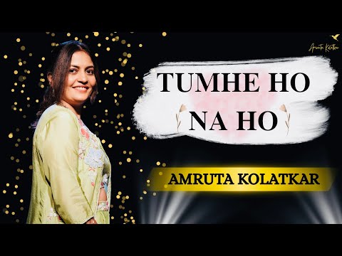 Tumhe Ho Na Ho | The Amruta Kolatkar Studio -  Season 1
