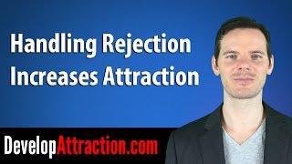 Handling Rejection Increases Attraction
