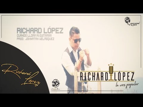 Richard López - Cuando llora mi guitarra (Video Oficial)