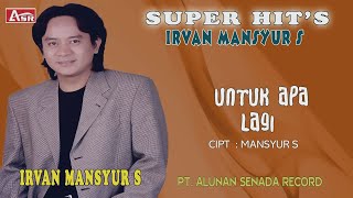 Download lagu IRVAN MANSYUR S -  UNTUK APA LAGI (  Video Musik ) HD mp3