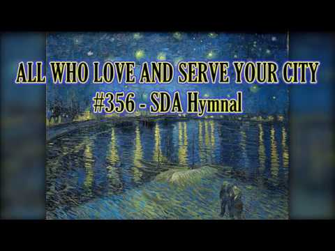 All Who Love and Serve Your City - Revised #356 SDA Hymnal