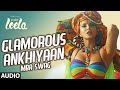Glamorous Ankhiyaan MBA SWAG Full Song Audio Sunny Leone Ek Paheli Leela Meet Bros Anjjan