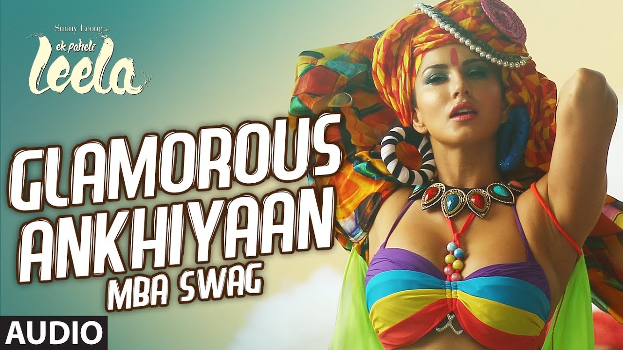 Glamorous Ankhiyaan (Mba Swag) Lyrics | Ek Paheli Leela | Meet Bros Anjjan, Krishna Beura | Meet Bros Anjjan