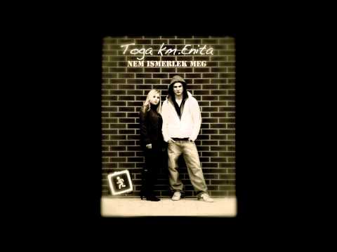 Toga - Nem Ismerlek Meg (km. Enita)