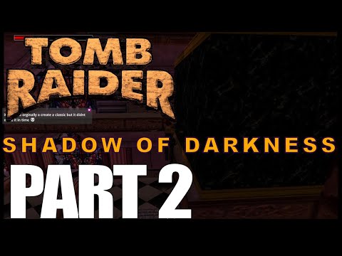 Shadow of Darkness TRLE Playthrough - Part 2