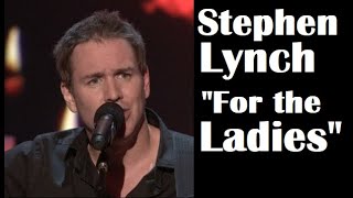 Stephen Lynch | &quot;For the Ladies&quot;