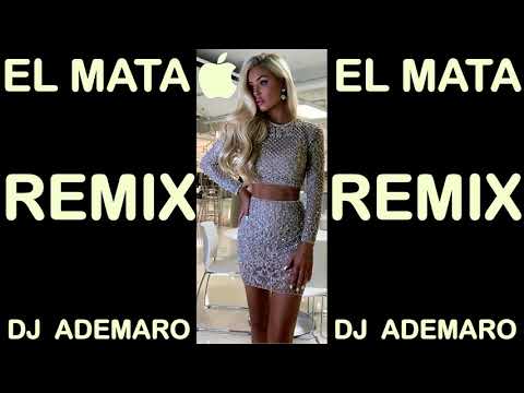 TEMAZO REMIX 2018 - EL MATA & KURRITO & DJ ADEMARO