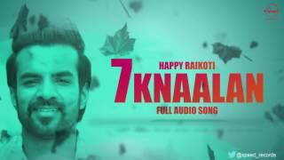7 Knaalan ( Full Audio Song )  Happy Raikoti  Punj
