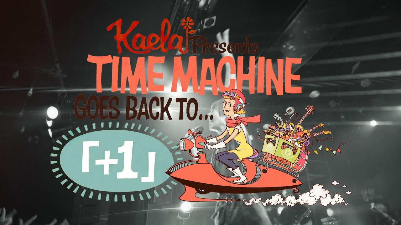 KAELA presents TIME MACHINE goes back to "「+1」TOUR FINAL" Digest