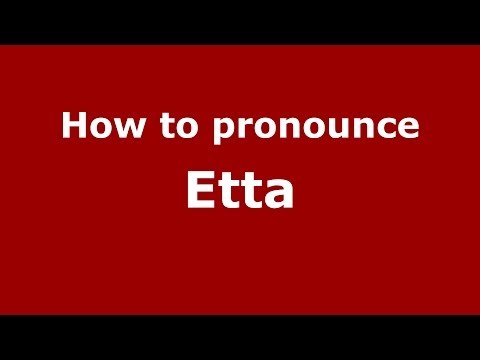 How to pronounce Etta