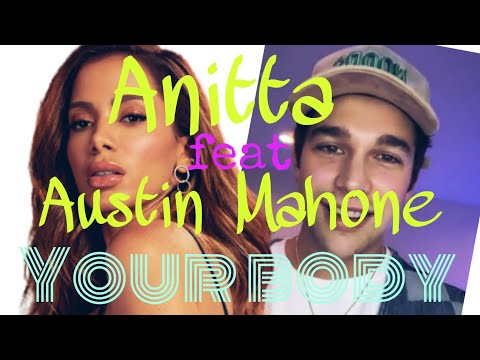 Anitta - Your Body (feat Austin Mahone) - Vídeo oficial completo