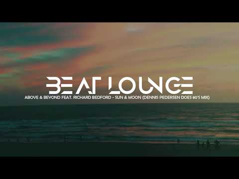 Above & Beyond feat. Richard Bedford - Sun & Moon (Dennis Pedersen Does 80's Mix)