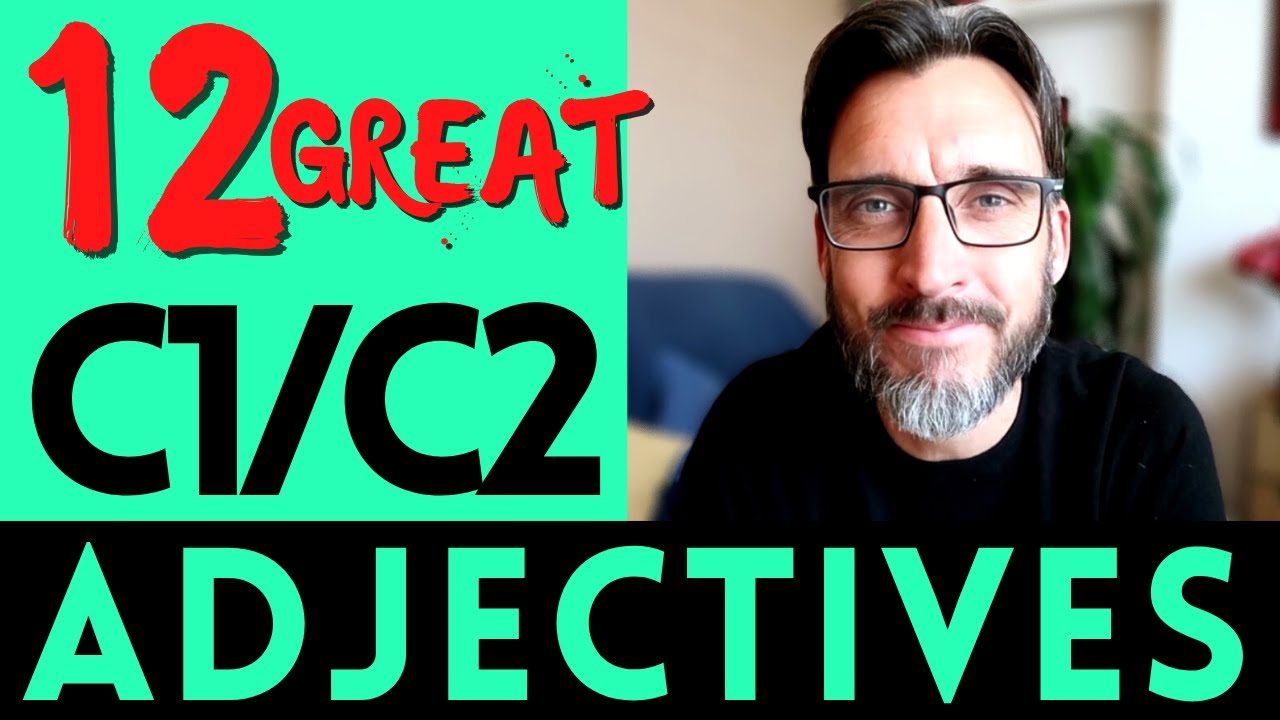 12 VERY USEFUL ADVANCED ADJECTIVES FOR THE CAMBRIDGE ENGLISH EXAMS | C1 and C2 vocabulary