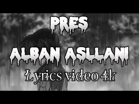 ALBAN ASLLANI - PRES (lyrics/teksti)
