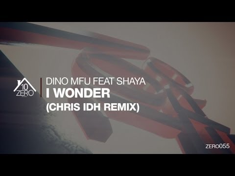 Dino MFU feat. Shaya - I Wonder (Chris IDH remix) Zero055