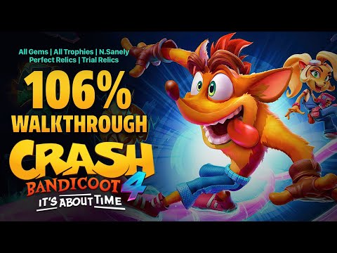 Crash Bandicoot 4 106% Walkthrough (All Gems, Trophies, N.Sanely Perfect Relics and Trial Relics)