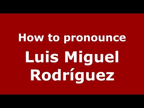How to pronounce Luis Miguel Rodríguez (Argentine Spanish/Argentina) - PronounceNames.com