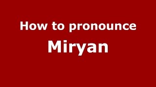 How to pronounce Miryan