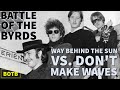Battle of The Byrds Day 68 - Way Behind the Sun vs. Don't Make Waves