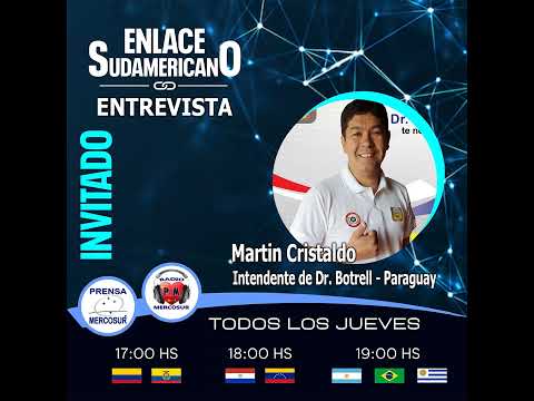 Entrevista al intendente municipal de Dr. Botrell en Paraguay Sr. Martin Cristaldo.