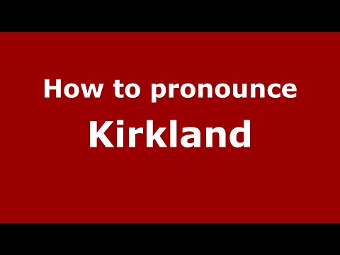 How to pronounce Kirkland (English/UK) - PronounceNames.com