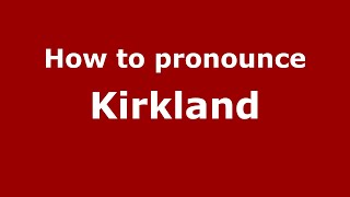 How to pronounce Kirkland