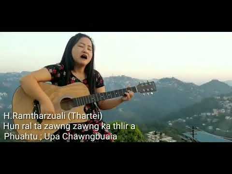 H.Ramtharzuali (Thartei) Hun ral ta zawng zawng ka thlir a