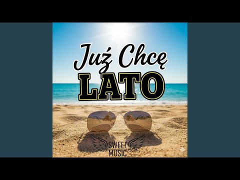JUŻ CHCĘ LATO