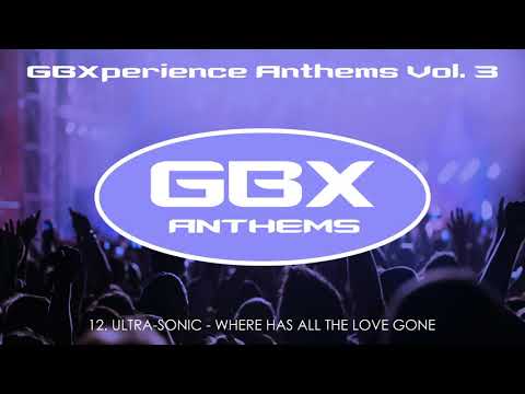 GBXperience Anthems Vol. 3 - 12 - Ultra-Sonic - Where Has All The Love Gone