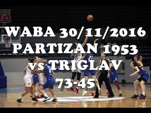 Partizan 1953 : Triglav - WABA Adriatica Women Basketball League
