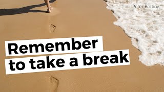 Remember to take a break