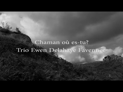 Trio Ewen Delahaye Favennec - Chaman où es-tu ?