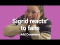 SIGRID reageert op FAN COMMENTS | Add Comment SIGRID reageert op FAN COMMENTS | Add Comment